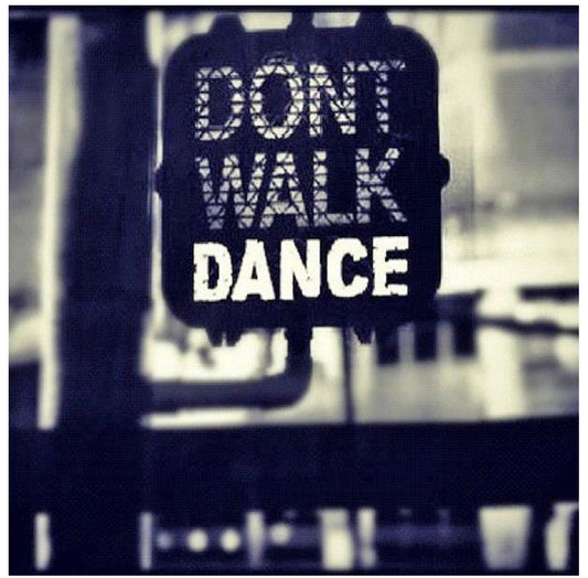 Don’t walk, dance