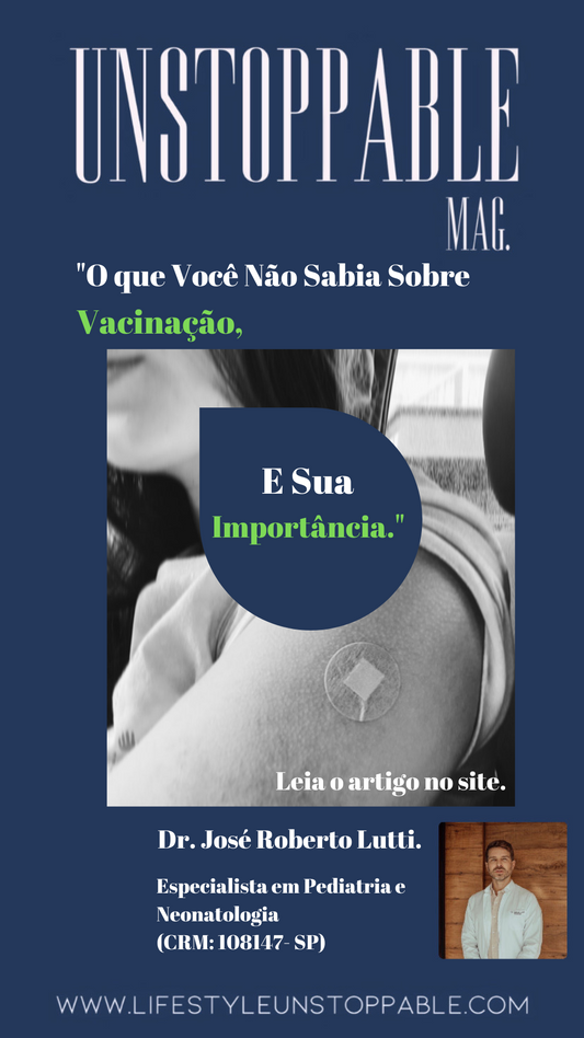 "O Que Você Não Sabia Sobre Vacinação e Sua  Importância. - Dr. José Roberto Lutti.