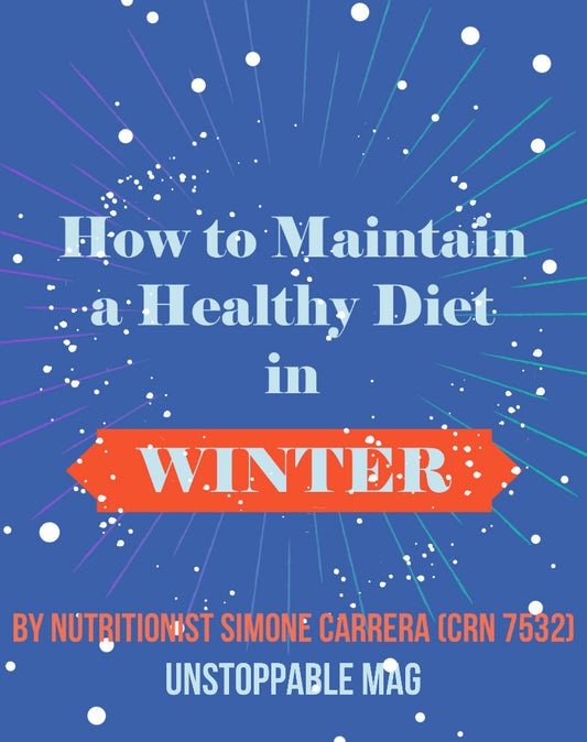 How to Maintain a Healthy Diet in Winter- by Nutritionist Simone Carrera (CRN 7532)