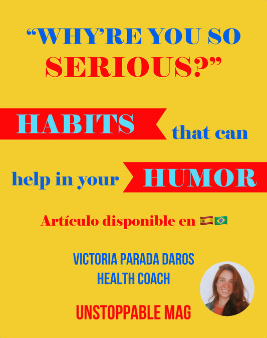 Why Are You So Serious? Habits that Can Help in Your Humor- By Health Coach VPD