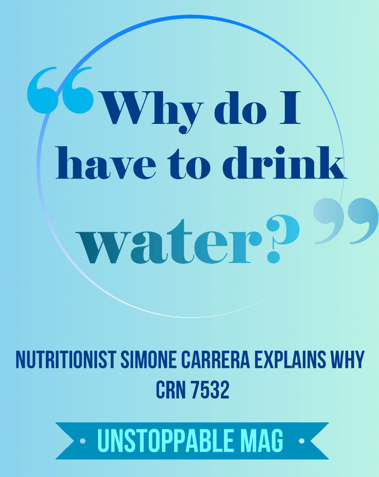 "Why Do I Have to Drink Water?" - Nutri. Simone Carrera explains why.